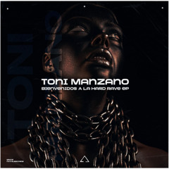 Toni Manzano - Bienvenidos A La Hard Rave