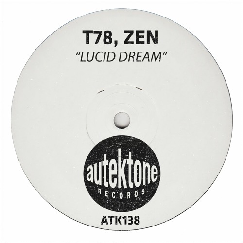 ATK138 - T78, Zen "Lucid Dream" (Original Mix)(Preview)(Autektone Records)(Out Now)