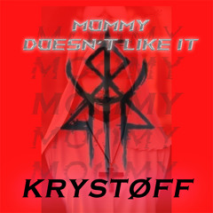 MOMMY DOESN’T LIKE IT