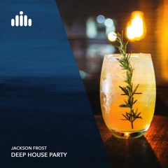 Jackson Frost - Deep House Party [FREE DOWNLOAD]