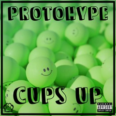 Protohype - Cups Up