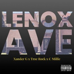 LENOX AVE - Xander G, Trae Rock, C Millie