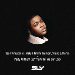 Sean Kingston vs. Makj & Timmy Trumpet - Party All Night (SLY 'Party Till We Die' Edit)