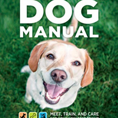 Read KINDLE 📤 The Total Dog Manual: Meet, Train, and Care for Your New Best Friend (
