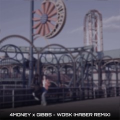 4Money x Gibbs - Wosk (HABER Remix)