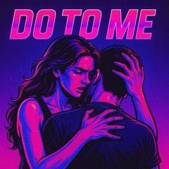 Do To Me