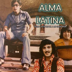 ALMA LATINA - Puro Latin Rock a lo Santana!