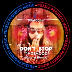 Don't Stop BY Hotmood 🇲🇽 (KATORZI Remix) 🇧🇷 (PuzzleProjectsMusic)