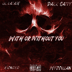 With Or Without You ft Dakk savvy, KidNoWo & Wyddillan