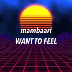 WANT TO FEEL