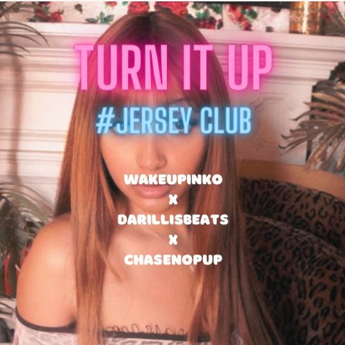 Turn It Up #jerseyclub @wakeupinko + @DarillisBeats + @ChaseNoPup