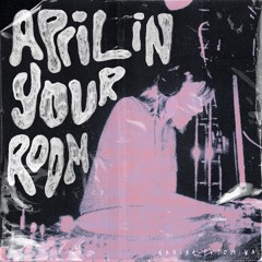 April In Your Room