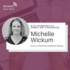 Technology is a Journey, Not a Destination with Michelle Wickum