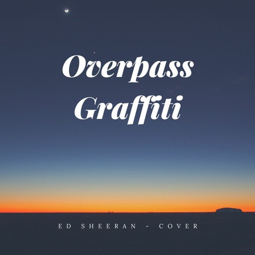 Stream Ed Sheeran Overpass Graffiti [Cover] by Madef Listen online