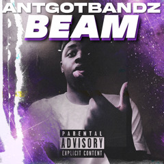 AntGotBandz - Beam