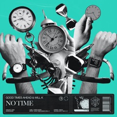 Good Times Ahead & WILL K - No Time