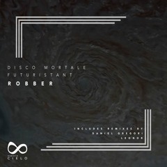 PREMIERE: Disco Mortale & Futuristant - Robber [Espacio Cielo]