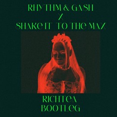 RHYTHM & GASH (SHAKE IT TO THE MAX RICHTEA BOOTLEG)