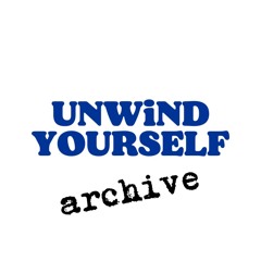 UNWiND YOURSELF ARCHIVE