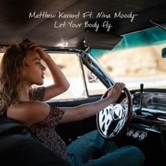 Matthew Karant Ft. Nina Moody- Let Your Body Fly