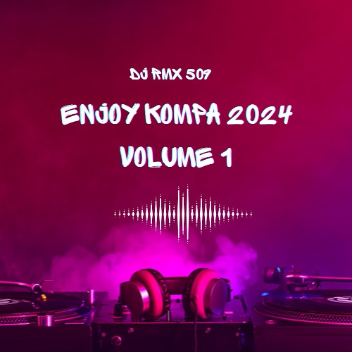 Enjoy Kompa live 2024 Volume 1 by RMX 509