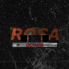 ROSA - OCTAVIA