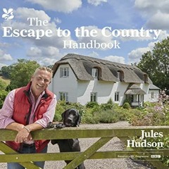 [Read] [EBOOK EPUB KINDLE PDF] The Escape to the Country Handbook by  Jules Hudson 💙