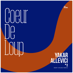 Yakar Allevici - Coeur De Loup (Deep House Remix)