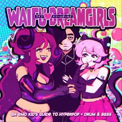 Waifu Dreamgirls: An Emo Kids Guide to Hyperpop + Drum & Bass