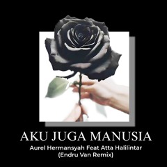 Aurel Hermansyah Ft Atta Halilintar - Aku Juga Manusia (Endru Van Remix)