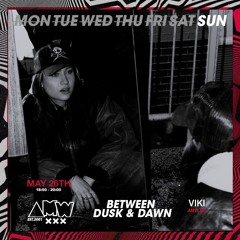 Between Dusk & Dawn @ AMW // VIKI (26-05-2024)
