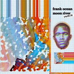 frank ocean - moon river (remix)