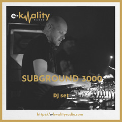 SUBGROUND 3000 DJ set for E-KWALITY RADIO - juin 2025