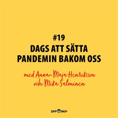 Dags att sätta pandemin bakom oss - Bakom kulisserna med Anna-Maja Henriksson #19