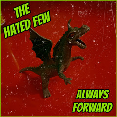 The Hated Few - Always Forward
