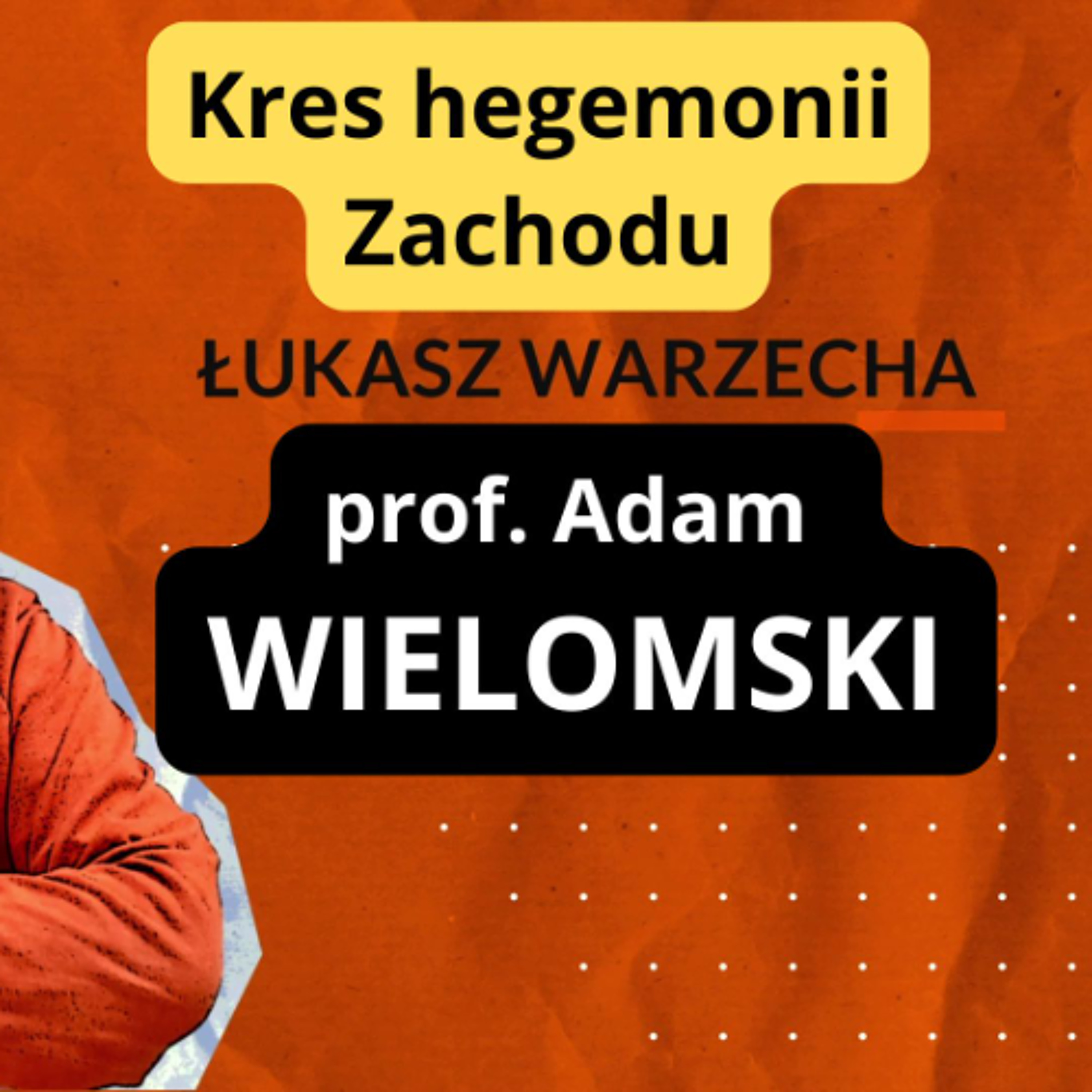 Kres hegemonii Zachodu, Adam Wielomski w "Rozmowie Niekontrolowanej" episode artwork