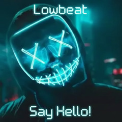 LØWBEAT - Say Hello! ( PREVIEW )