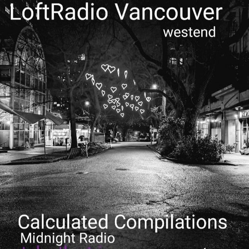 Stream Calculated Compilations 2 Midnight Radio by LoftRadio Vancouver |  Listen online for free on SoundCloud