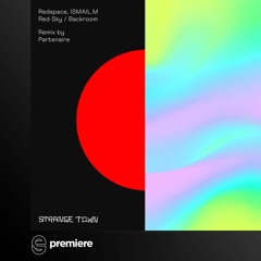 Premiere: Redspace, ISMAIL.M - Red Sky (Partenaire Remix) - Strange Town Recordings