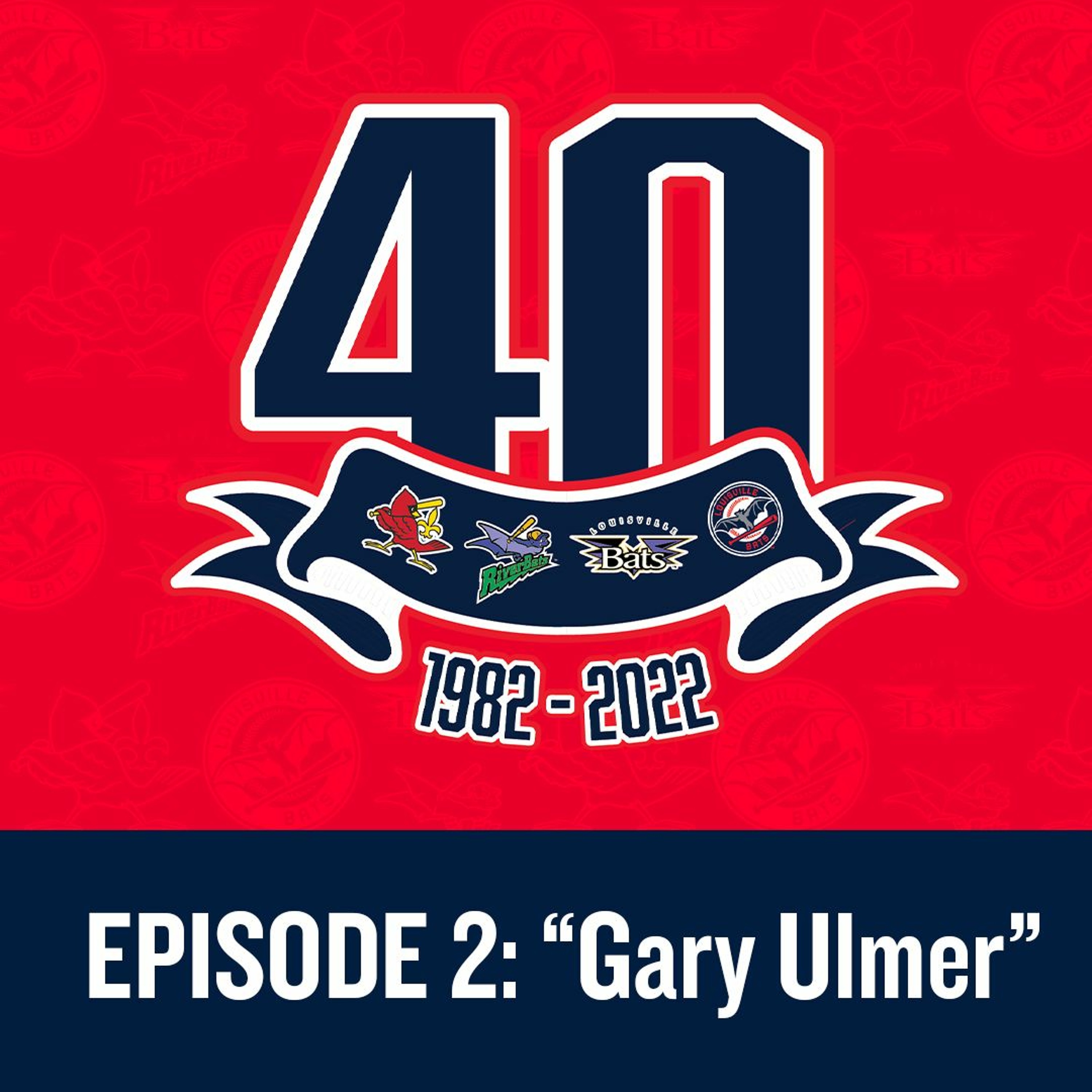 Louisville Bats: Franchise at Forty Episode 2 - Gary Ulmer episode artwork