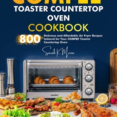 ⚡PDF ❤ COMFEE' Toaster Countertop Oven cookbook: 800 Delicious and Affordable Air