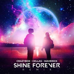 Crazy Box, Cellas & Maverick - Shine Forever Remix #FREEDOWLOAD