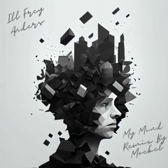 Ill Frey - My Mind (Moekel Remix)