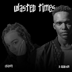 Wasted Times (Feat. céleste)