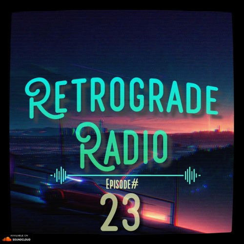 Retrograde Radio: Episode #23