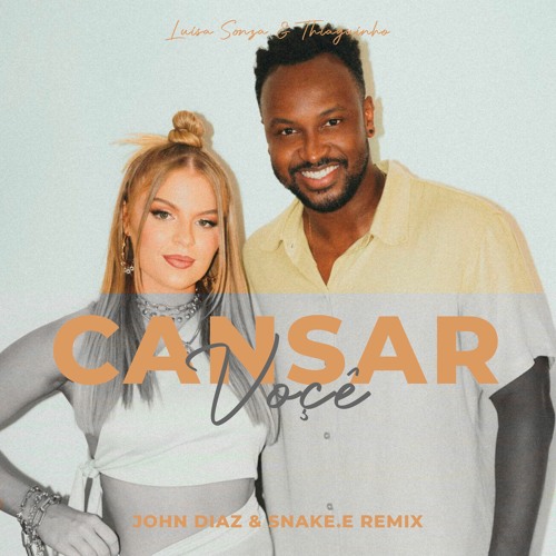 Stream Luísa Sonza, Thiaguinho - Cansar Você ( John Diaz & Snake.e Remix )  Preview Mp3 by Johndiaz Officialnew | Listen online for free on SoundCloud