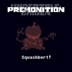[UTG: Premonition OST] Squashbert!