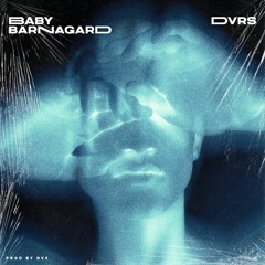 Dvrs - Baby Barnagard [Prod. DVX]