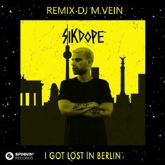 Sikdope - I Got Lost In Berlin - Remix DJ M.Vein / Spinnin Records /
