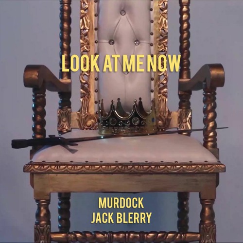 Look At Jack And Listen To Me Now Look At Me Now (with Jack Blerry) by MurdockMusic | Murdock Music